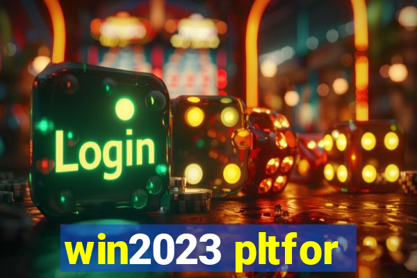 win2023 pltfor